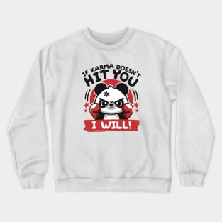 If karma doesn't hit you I will Crewneck Sweatshirt